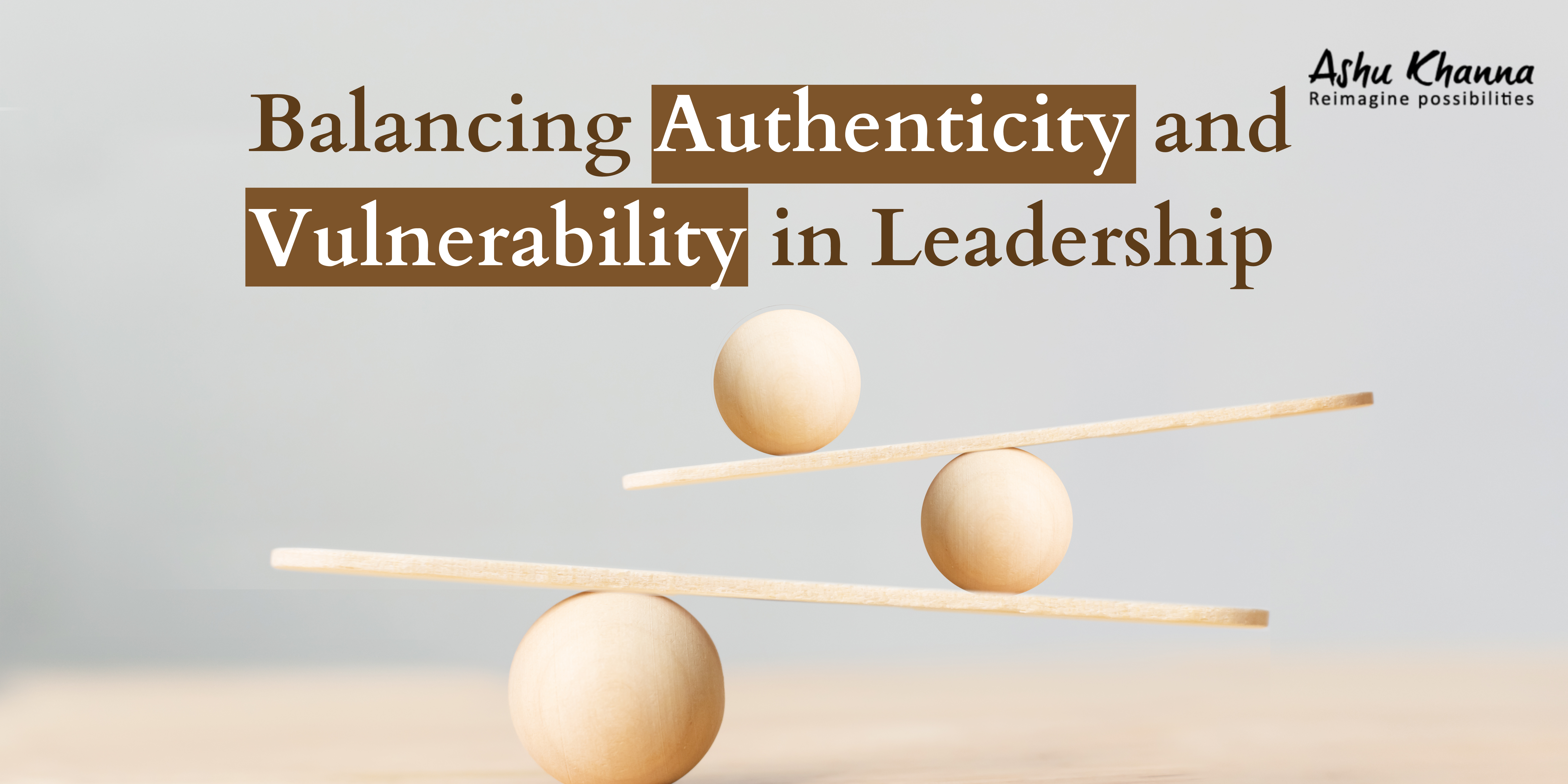 Balancing Authenticity and Vulnerability in Leadership